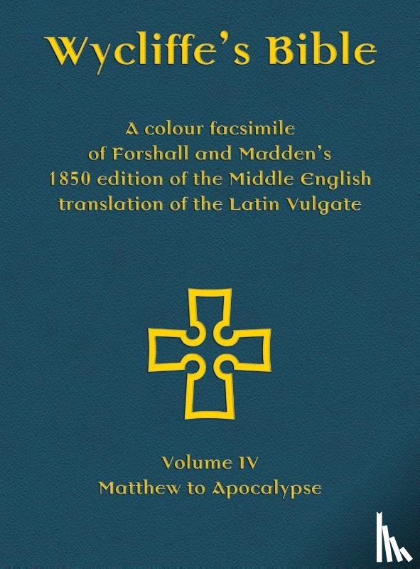  - Wycliffe's Bible - A colour facsimile of Forshall and Madden's 1850 edition of the Middle English translation of the Latin Vulgate