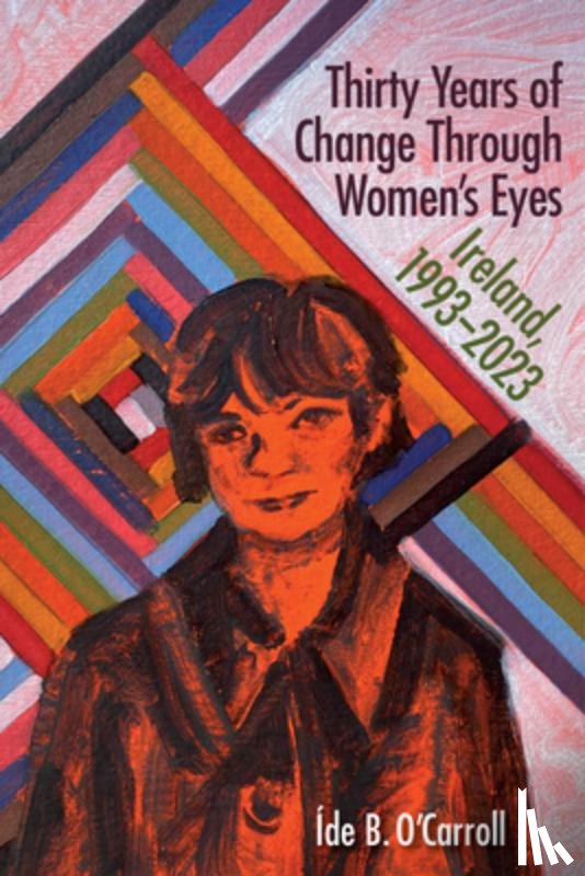 B. O'Carroll Íde - Thirty Years of Change Through Women's Eyes: Ireland, 1993-2023