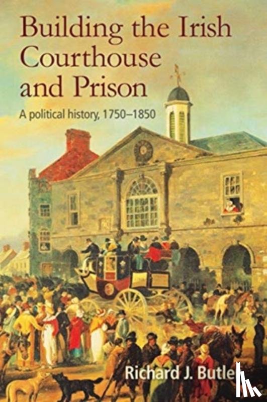 Butler, Richard - Building the Irish Courthouse and Prison