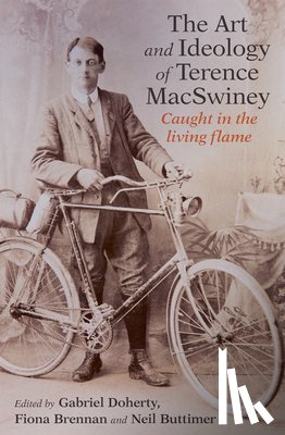 Doherty, Gabriel, Brennan, Fiona, Buttimer, Neil - The Art and Ideology of Terence MacSwiney