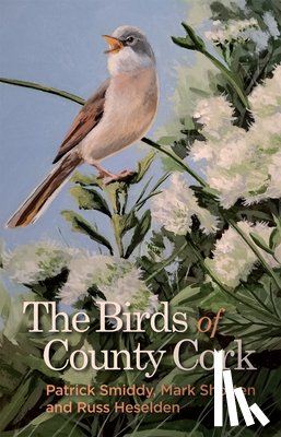 Smiddy, Patrick, Shorten, Mark, Heselden, Russ - The Birds of County Cork
