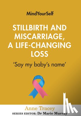 Tracey, Anne - Stillbirth and Miscarriage, a Life-Changing Loss