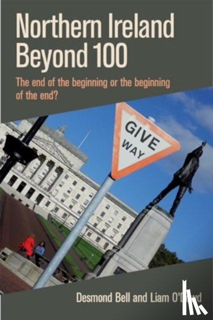 Bell, Desmond, O'Dowd, Liam - Northern Ireland Beyond 100: