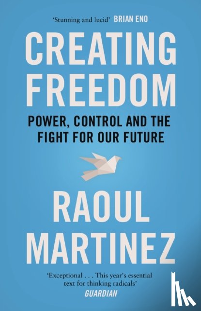 Martinez, Raoul - Creating Freedom
