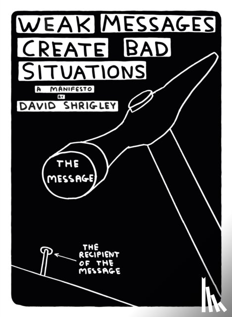 Shrigley, David - Weak Messages Create Bad Situations