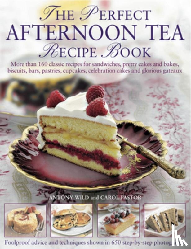 Wild, Anthony, Pastor, Carol - The Perfect Afternoon Tea Recipe Book