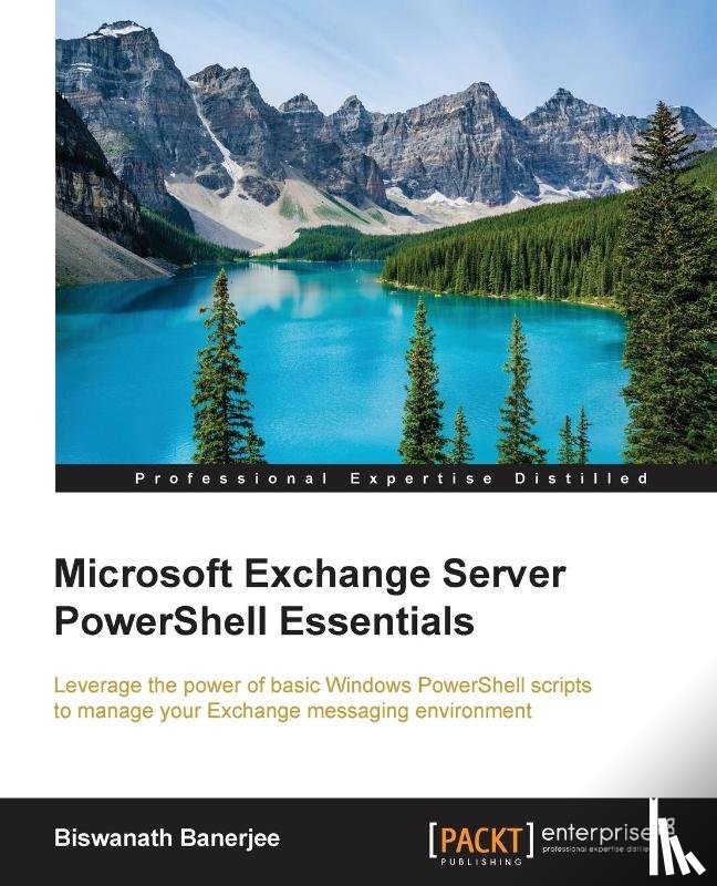 Banerjee, Biswanath - Microsoft Exchange Server PowerShell Essentials