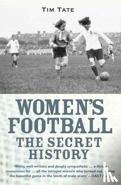 Tate, Tim - Secret History Of Womens Football
