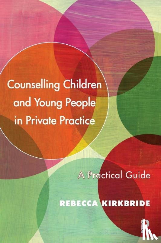 Kirkbride, Rebecca - Counselling Children and Young People in Private Practice