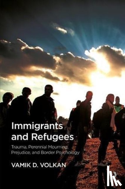 Volkan, Vamik D. - Immigrants and Refugees