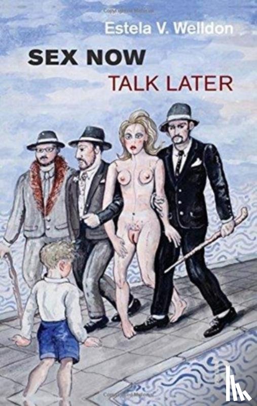 Welldon, Estela V. - Sex Now, Talk Later