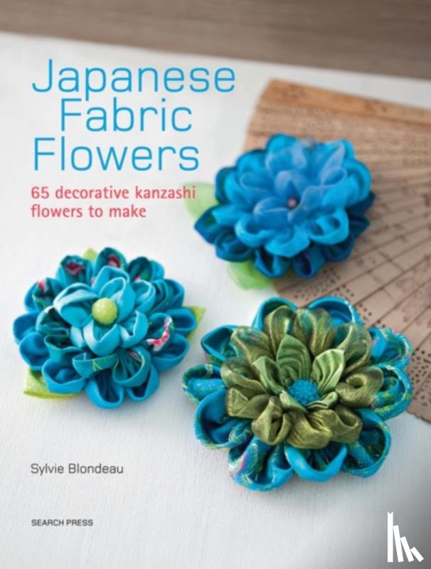 Blondeau, Sylvie - Japanese Fabric Flowers