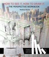 Brehm, Matthew - How to See It, How to Draw It: The Perspective Workbook