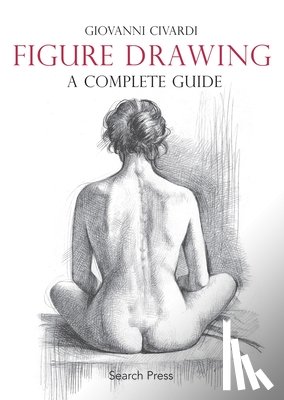 Civardi, Giovanni - Figure Drawing: A Complete Guide