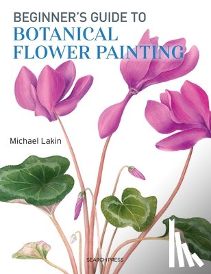 Lakin, Michael - Beginner's Guide to Botanical Flower Painting