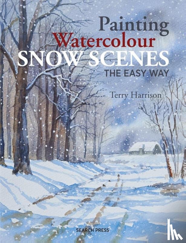 Harrison, Terry - Painting Watercolour Snow Scenes the Easy Way