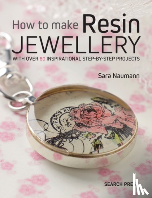 Naumann, Sara - How to Make Resin Jewellery