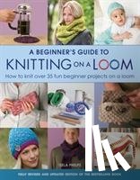 Phelps, Isela - A Beginner's Guide to Knitting on a Loom (New Edition)