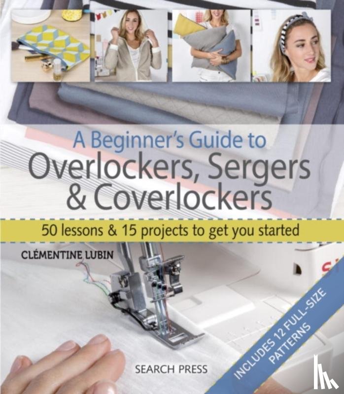 Lubin, Clementine - A Beginner's Guide to Overlockers, Sergers & Coverlockers