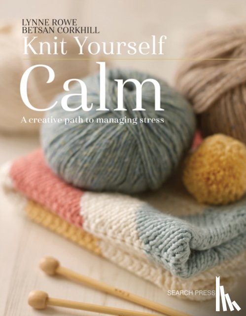 Rowe, Lynne, Corkhill, Betsan - Knit Yourself Calm