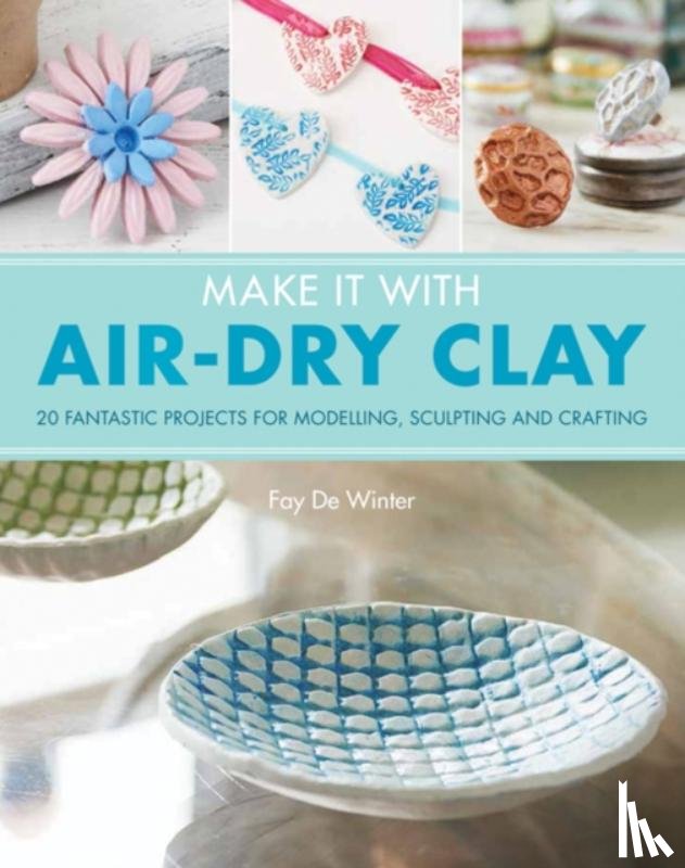 De Winter, Fay - Make It With Air-Dry Clay
