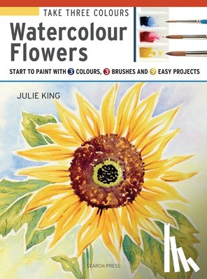 King, Julie - Take Three Colours: Watercolour Flowers