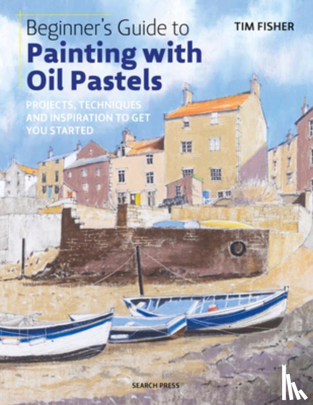 Fisher, Tim - Beginner's Guide to Painting with Oil Pastels