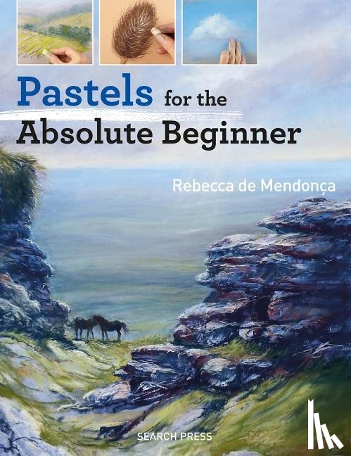 de Mendonca, Rebecca - Pastels for the Absolute Beginner