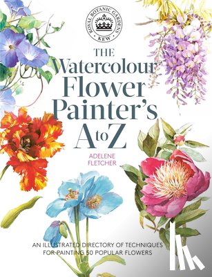 Fletcher, Adelene - Kew: The Watercolour Flower Painter's A to Z