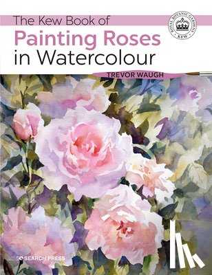 Waugh, Trevor - The Kew Book of Painting Roses in Watercolour