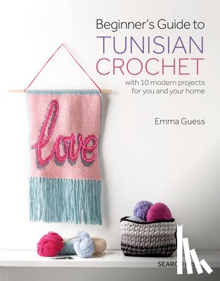 Guess, Emma - Beginner's Guide to Tunisian Crochet