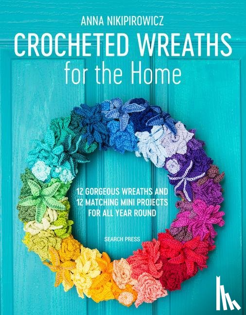 Nikipirowicz, Anna - Crocheted Wreaths for the Home