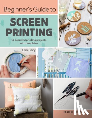 Lacy, Erin - Beginner’s Guide to Screen Printing