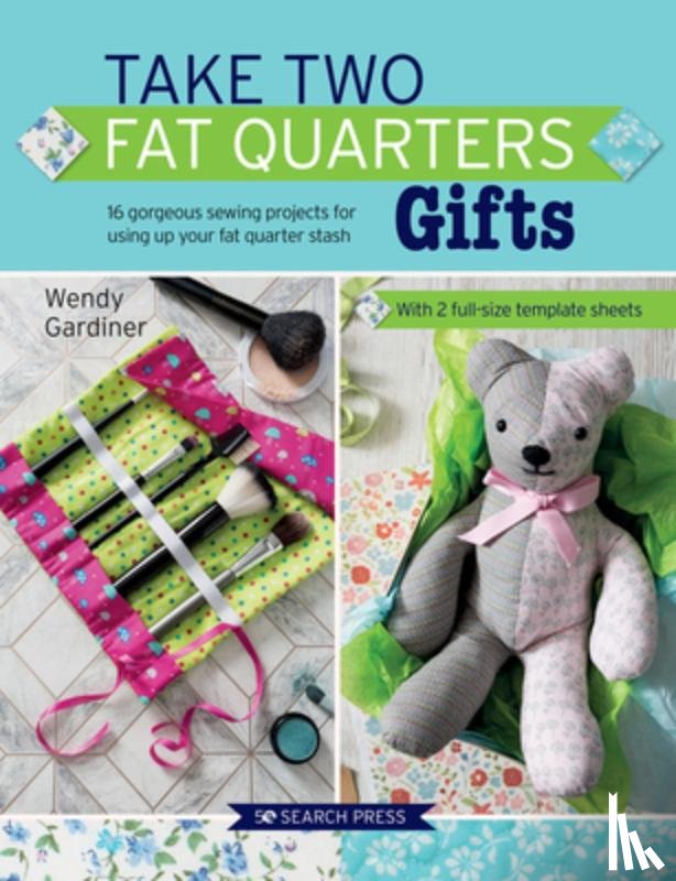 Gardiner, Wendy - Take Two Fat Quarters: Gifts