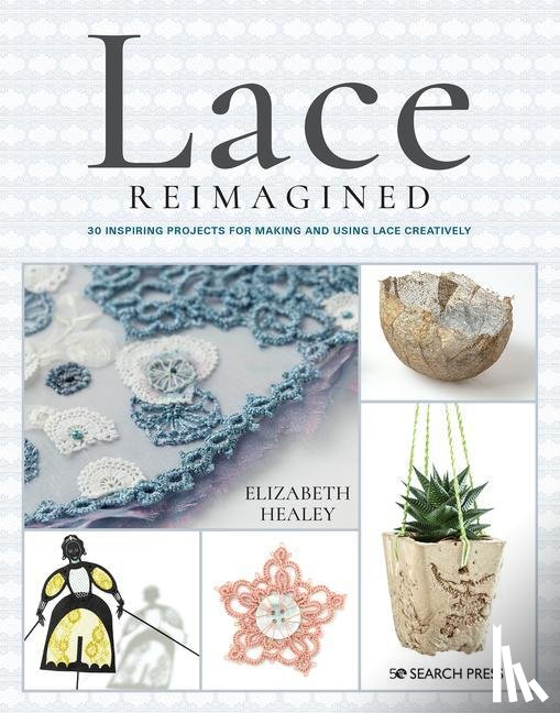 Healey, Elizabeth - Lace Reimagined