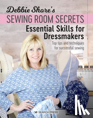 Shore, Debbie - Debbie Shore's Sewing Room Secrets: Essential Skills for Dressmakers