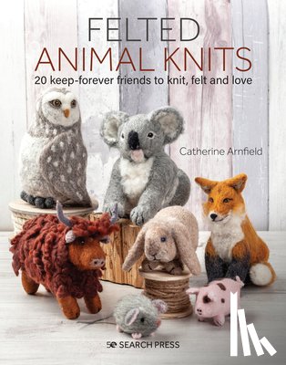 Arnfield, Catherine - Felted Animal Knits