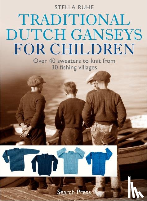 Ruhe, Stella - Traditional Dutch Ganseys for Children