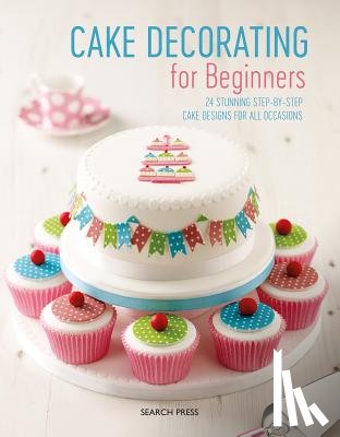 Weightman, Stephanie, Flinn, Christine, Monger, Sandra - Cake Decorating for Beginners