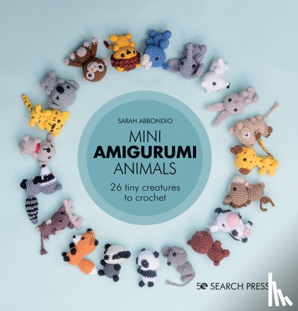 Abbondio, Sarah - Mini Amigurumi Animals: 26 Tiny Creatures to Crochet