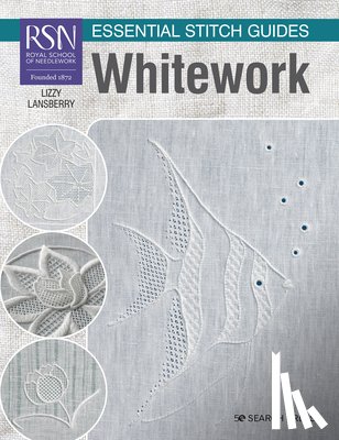 Pye (was Lansberry), Lizzy - RSN Essential Stitch Guides: Whitework