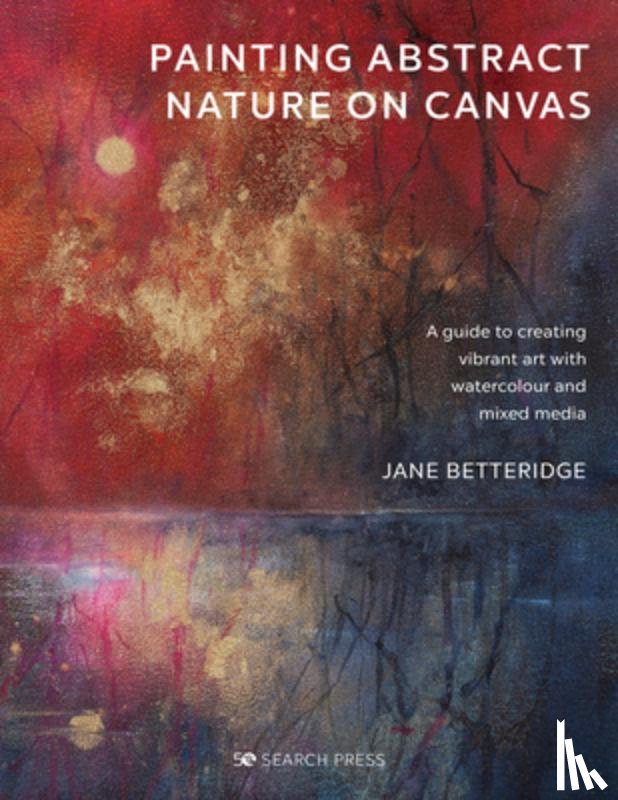 Betteridge, Jane - Painting Abstract Nature on Canvas