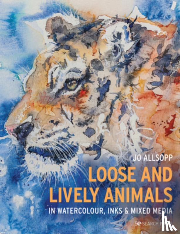 Allsopp, Jo - Loose and Lively Animals in Watercolour, Inks & Mixed Media