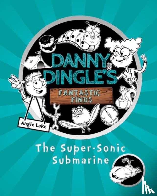 Lake, Angie - Danny Dingle's Fantastic Finds: The Super-Sonic Submarine (book 2)