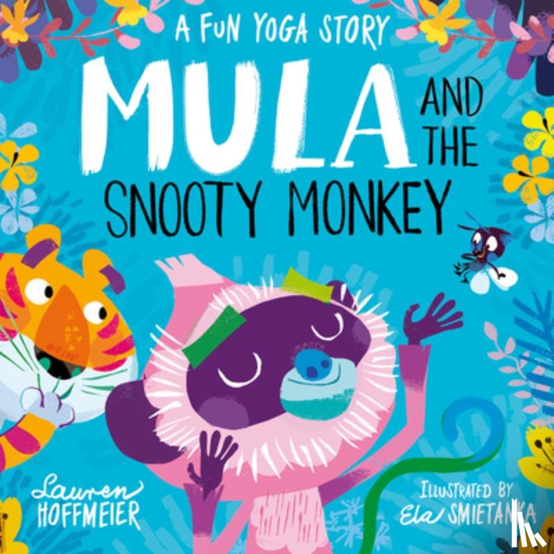 Hoffmeier, Lauren - Mula and the Snooty Monkey: A Fun Yoga Story