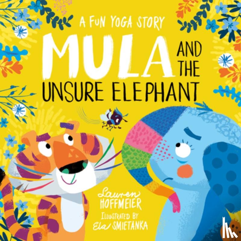 Hoffmeier, Lauren - Mula and the Unsure Elephant: A Fun Yoga Story