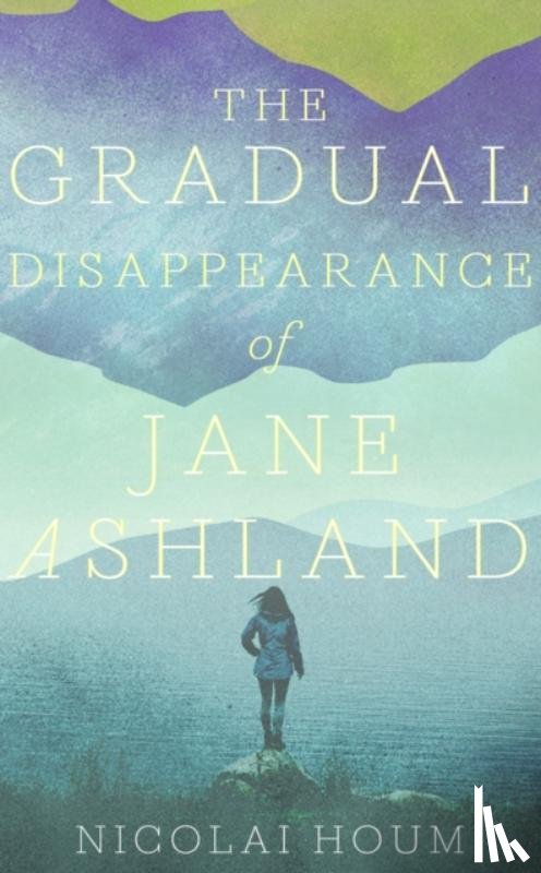 Houm, Nicolai - The Gradual Disappearance of Jane Ashland