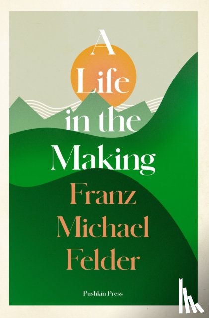 Felder, Franz Michael - A Life in the Making