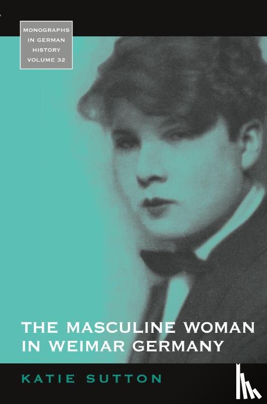 Sutton, Katie - The Masculine Woman in Weimar Germany