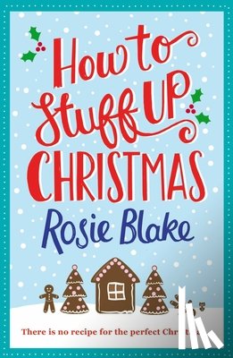 Blake, Rosie - How to Stuff Up Christmas